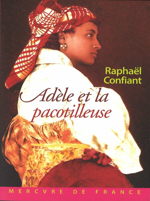 Title details for Adèle et la pacotilleuse by Raphaël Confiant - Available